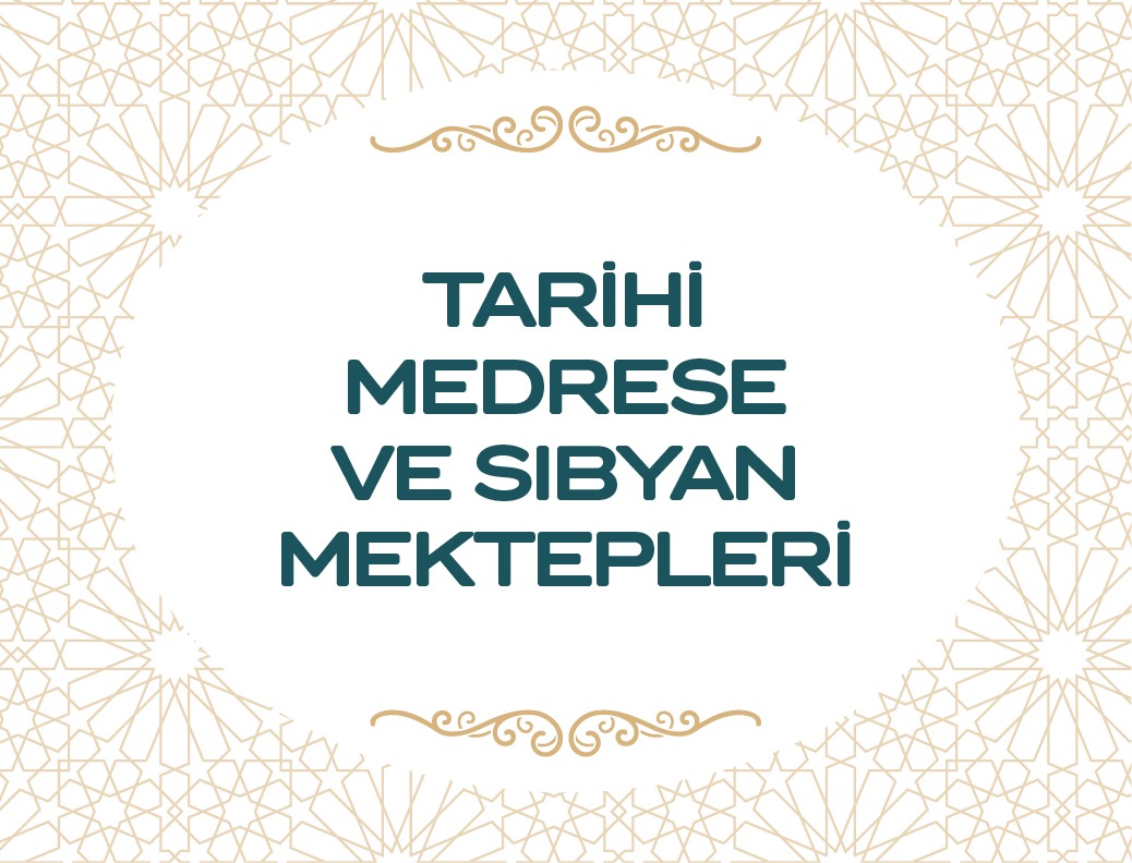 Tarihi Medrese ve Sıbyan Mektepleri