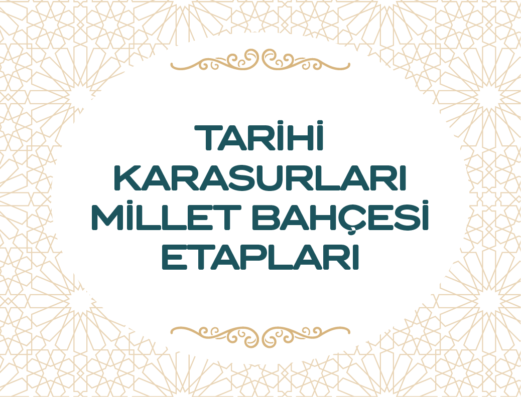 Tarihi Karasurları Millet Bahçesi Etapları