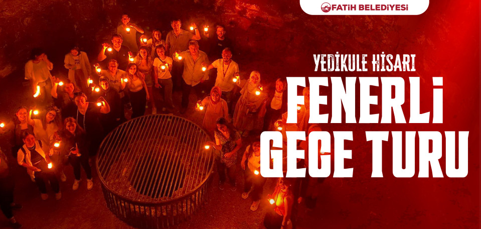 Yedikule Hisarı Fenerli  Gece Turu