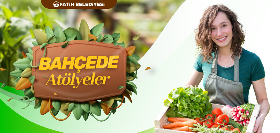 Bahçede Atölyeler