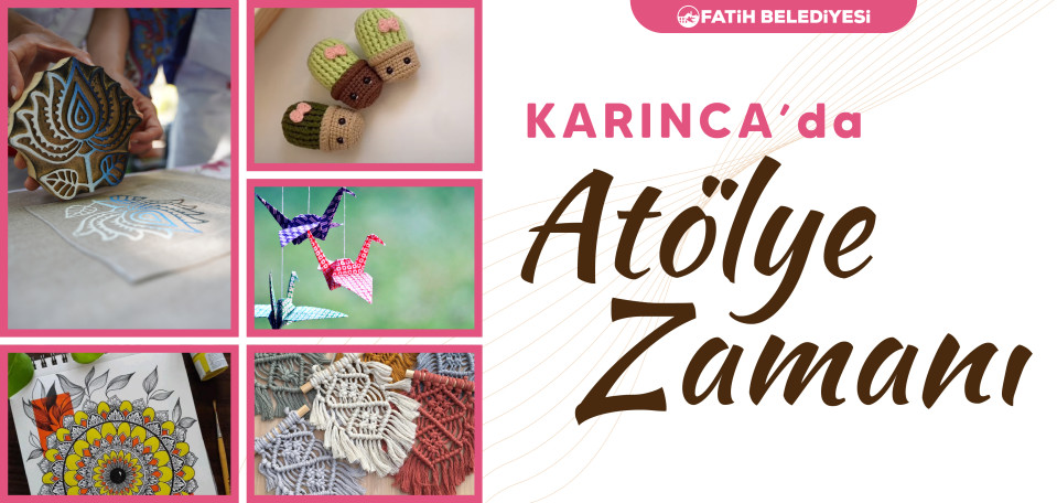 Karınca'da Atölye Zamanı