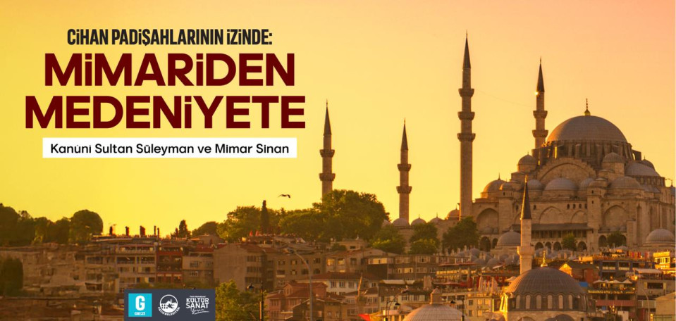 Cihan Padişahlarının İzinde : Mimariden Medeniyete 