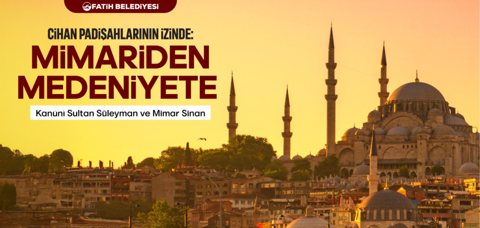 Cihan Padişahlarının İzinde : Mimariden Medeniyete 