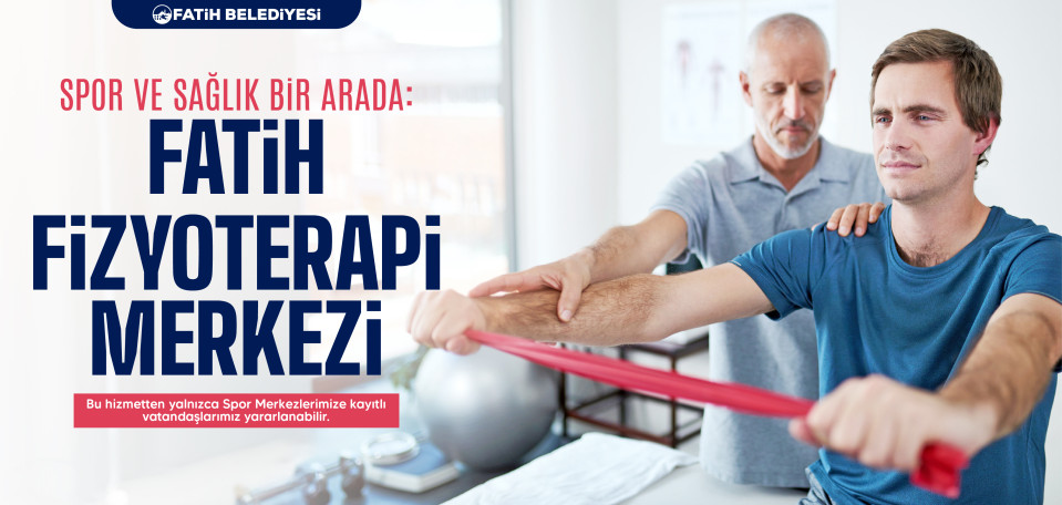 Spor ve Sağlık Bir Arada: Fatih Fizyoterapi Merkezi