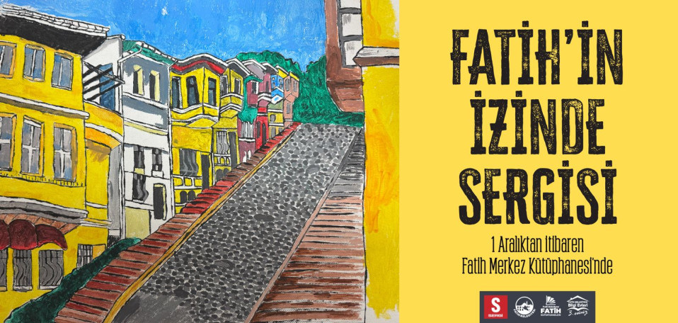 Fatih'in İzinde Sergisi