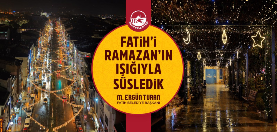 Fatih'i Ramazan Işığıyla Süsledik
