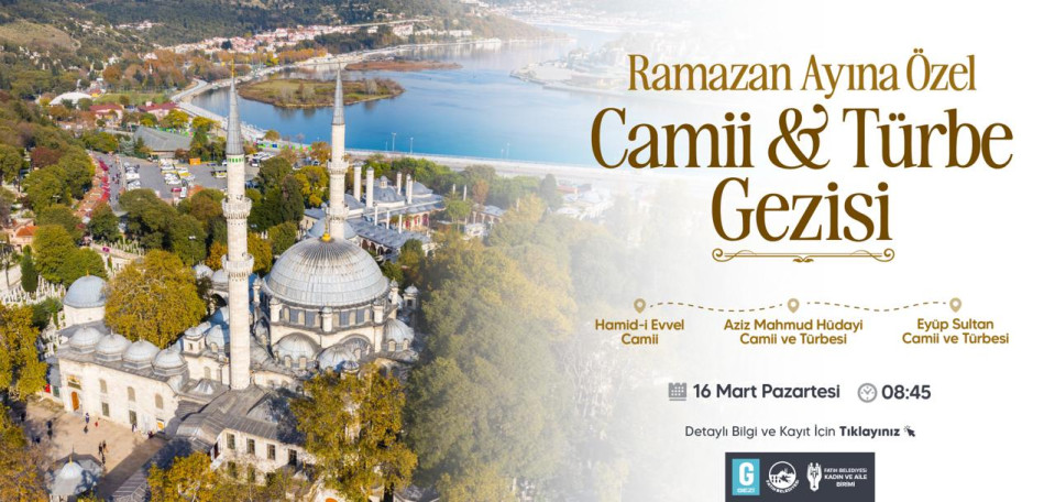 Ramazan'a Özel Cami ve Türbe Gezileri 