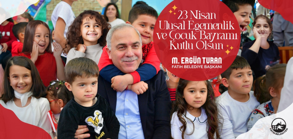 23 Nisan Ulusal Egemenlik ve Çocuk Bayramı Kutlu Olsun