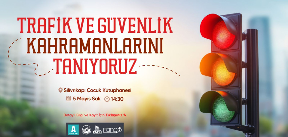 Trafik ve Güvenlik Kahramanlarını Tanıyoruz