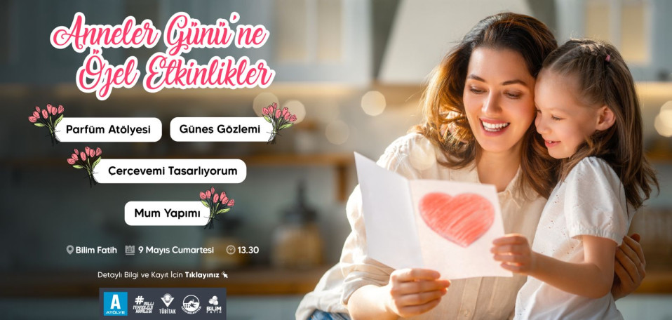 Bilim Fatih Anneler Günü'ne Özel Etkinlikler