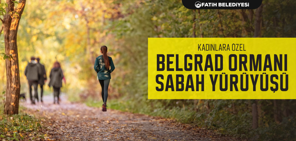 Kadınlara Özel Belgrad Ormanı Yürüyüşü