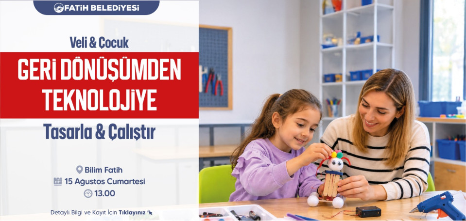 Veli-çocuk Geri Dönüşümden Teknolojiye 