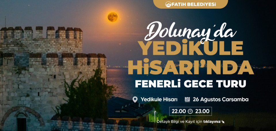 Dolunay'da Yedikule Hisarı Fenerli Gece Turu