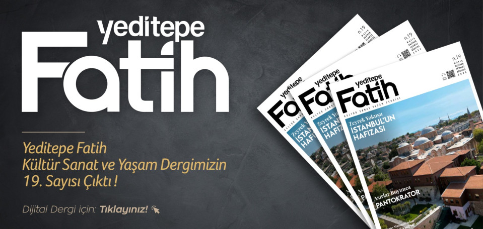 Yeditepe Fatih Kültür Sanat Yaşam Dergisi 19.Sayı